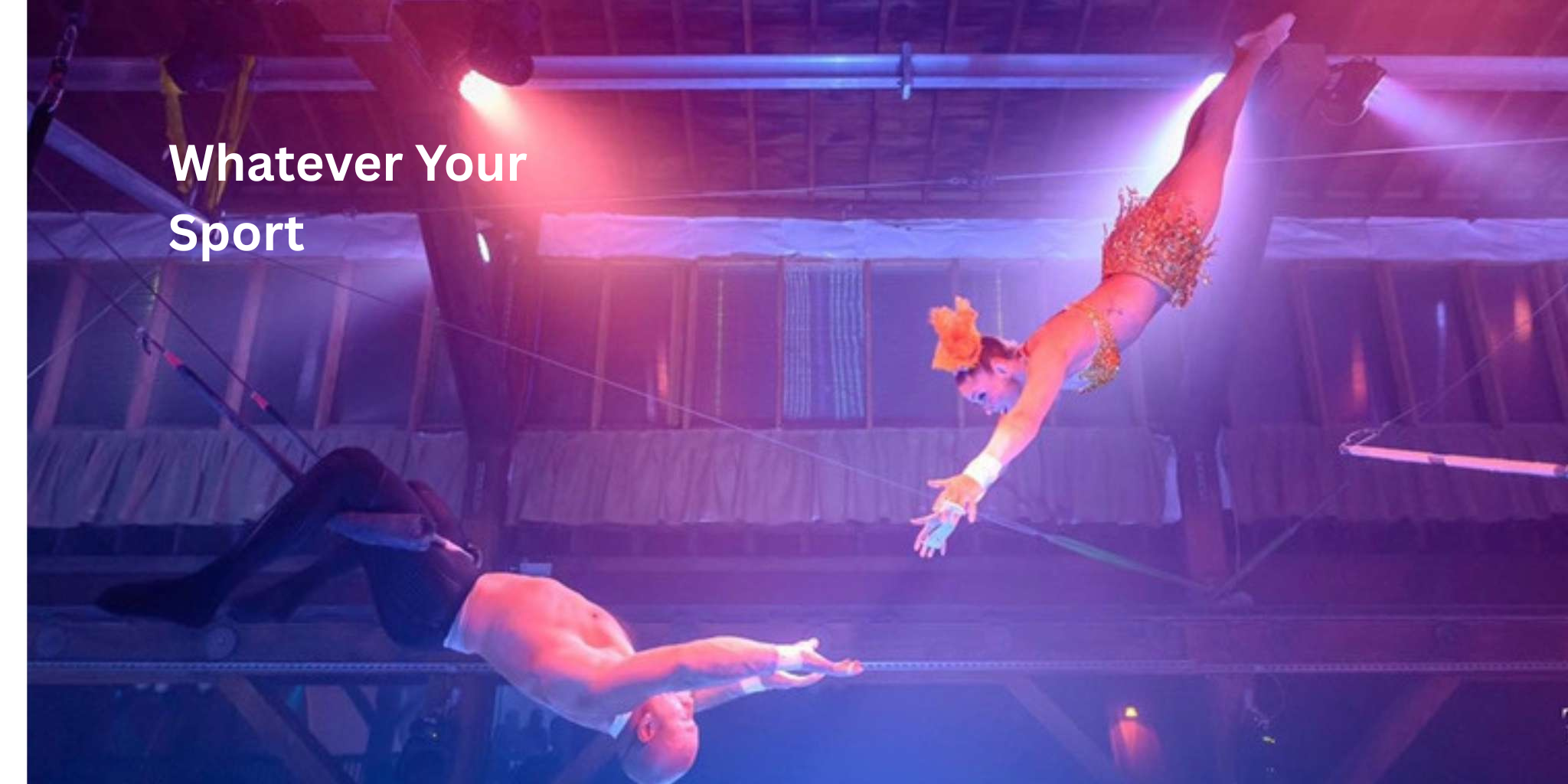 WHATEVER YOUR SPORT